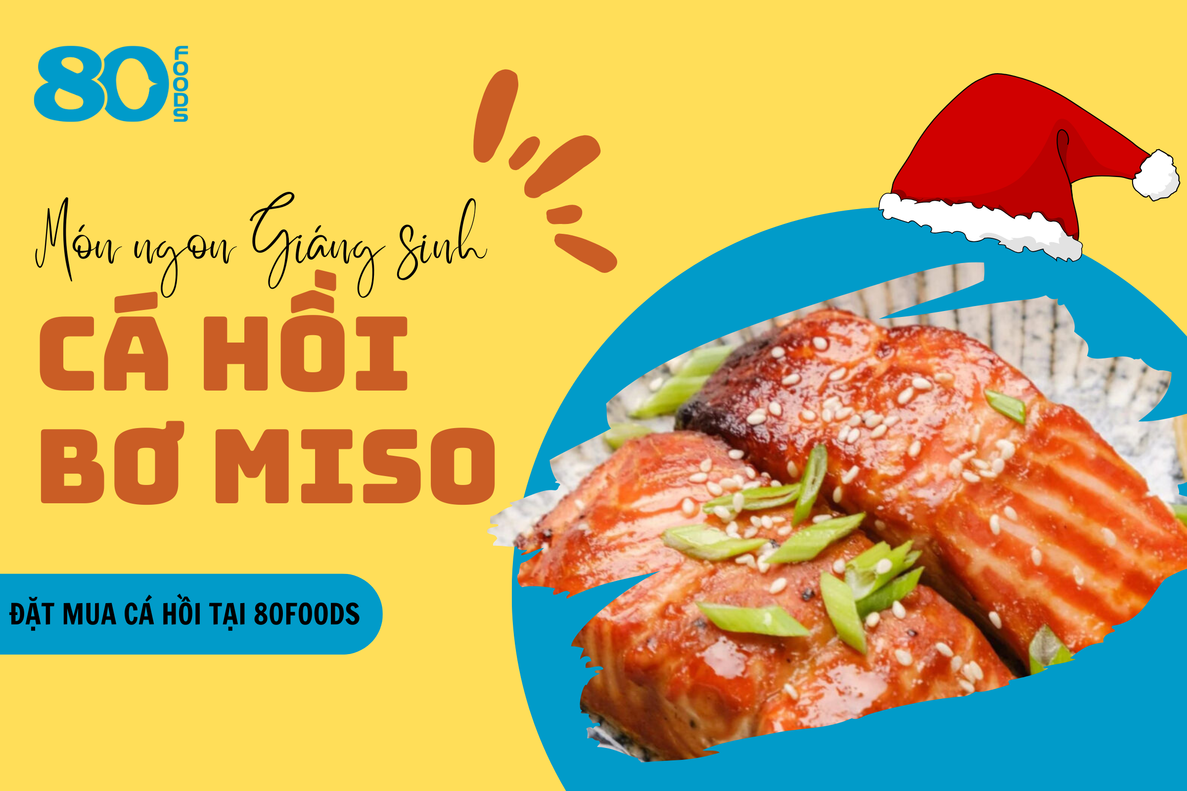 VÀO BẾP CÙNG 80FOODS VỚI MÓN CÁ HỒI BƠ MISO NGÀY GIÁNG SINH